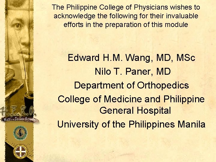 The Philippine College of Physicians wishes to acknowledge the following for their invaluable efforts