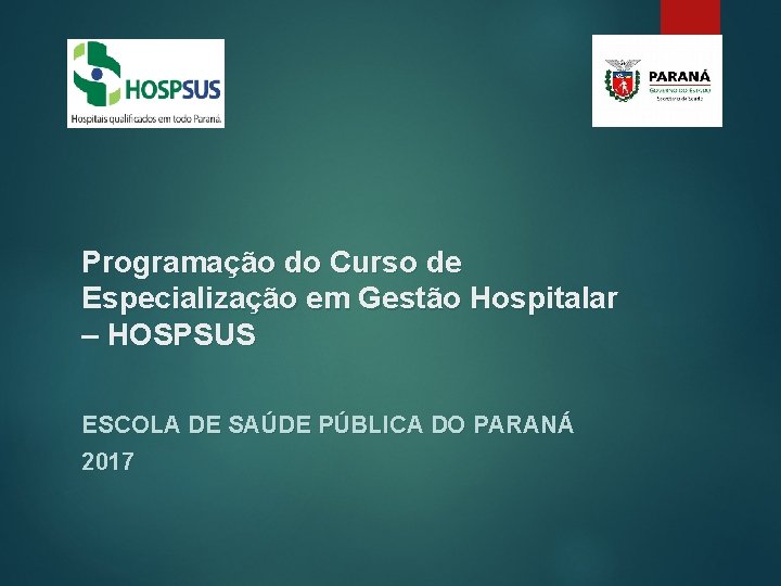 Programação do Curso de Especialização em Gestão Hospitalar – HOSPSUS ESCOLA DE SAÚDE PÚBLICA Programação do Curso de Especialização em Gestão Hospitalar – HOSPSUS ESCOLA DE SAÚDE PÚBLICA