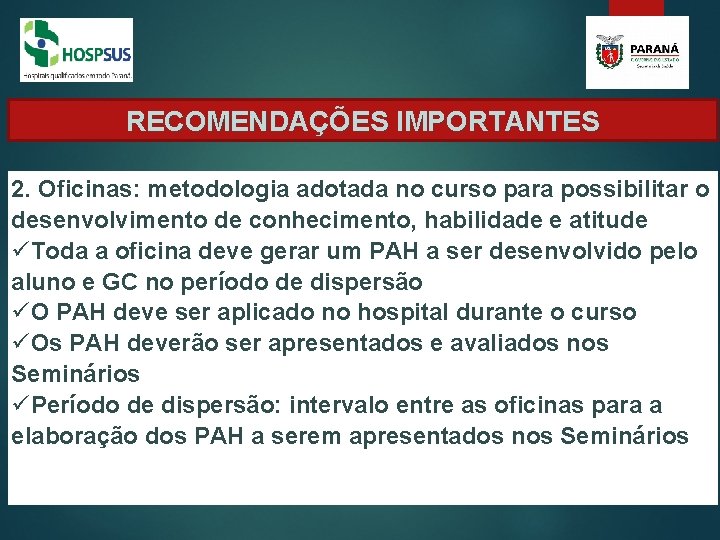 RECOMENDAÇÕES IMPORTANTES 2. Oficinas: metodologia adotada no curso para possibilitar o desenvolvimento de conhecimento, RECOMENDAÇÕES IMPORTANTES 2. Oficinas: metodologia adotada no curso para possibilitar o desenvolvimento de conhecimento,