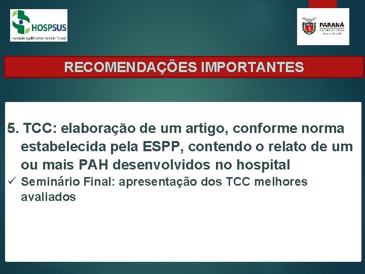 RECOMENDAÇÕES IMPORTANTES 5. TCC: elaboração de um artigo, conforme norma estabelecida pela ESPP, contendo RECOMENDAÇÕES IMPORTANTES 5. TCC: elaboração de um artigo, conforme norma estabelecida pela ESPP, contendo