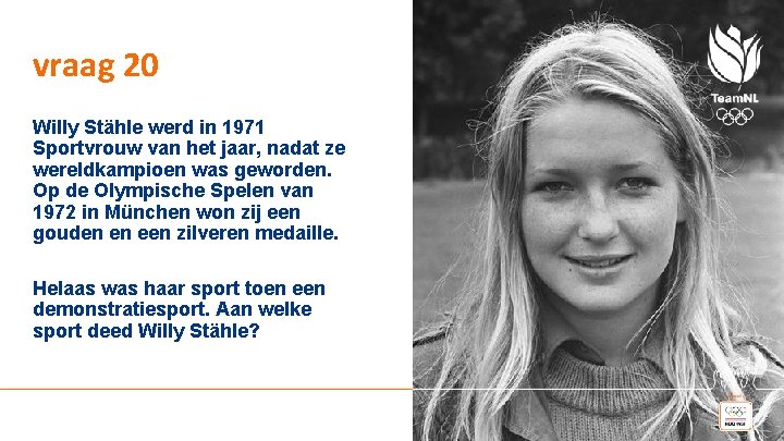 vraag 20 Willy Stähle werd in 1971 Sportvrouw van het jaar, nadat ze wereldkampioen