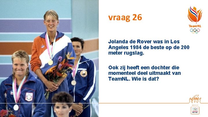 vraag 26 Jolanda de Rover was in Los Angeles 1984 de beste op de