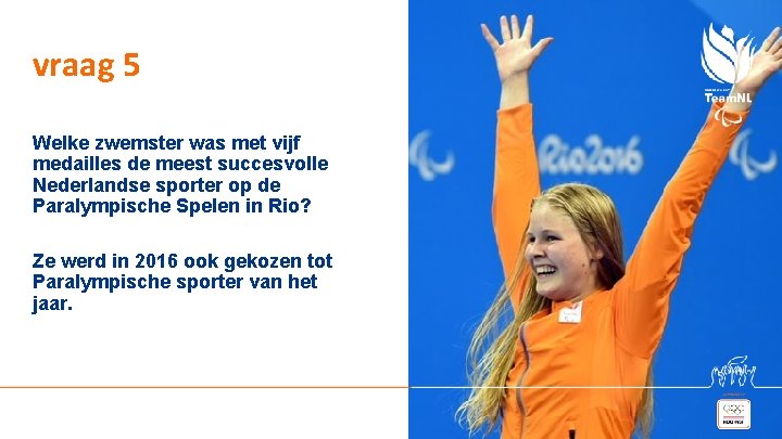 vraag 5 Welke zwemster was met vijf medailles de meest succesvolle Nederlandse sporter op