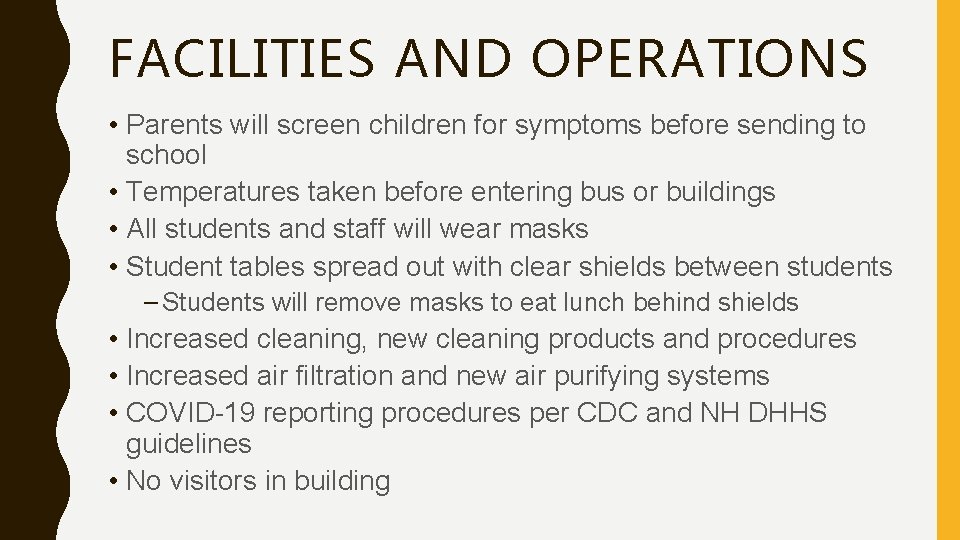 FACILITIES AND OPERATIONS • Parents will screen children for symptoms before sending to school