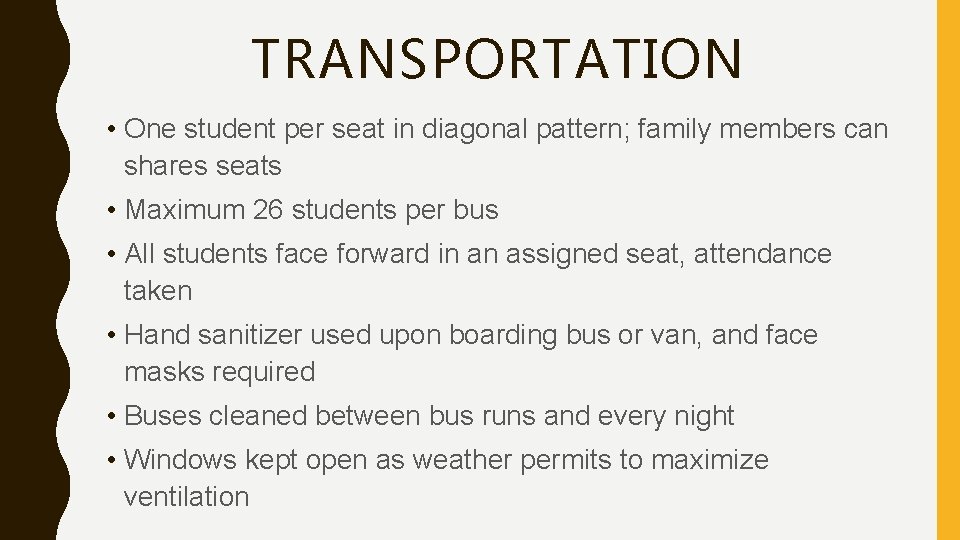 TRANSPORTATION • One student per seat in diagonal pattern; family members can shares seats