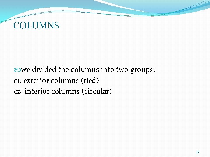 COLUMNS we divided the columns into two groups: c 1: exterior columns (tied) c