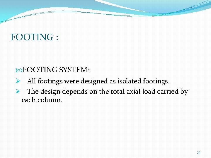 FOOTING : FOOTING SYSTEM: Ø All footings were designed as isolated footings. Ø The