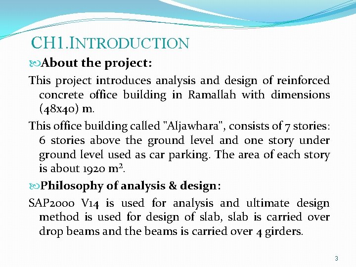 CH 1. INTRODUCTION About the project: This project introduces analysis and design of reinforced