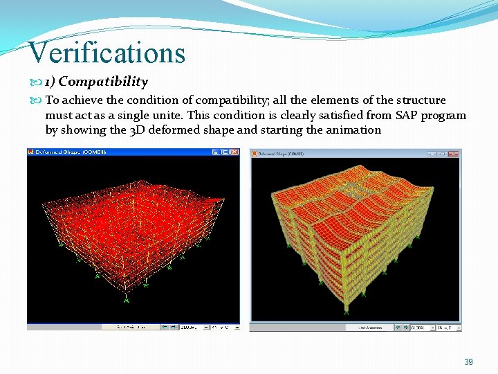 Verifications 1) Compatibility To achieve the condition of compatibility; all the elements of the