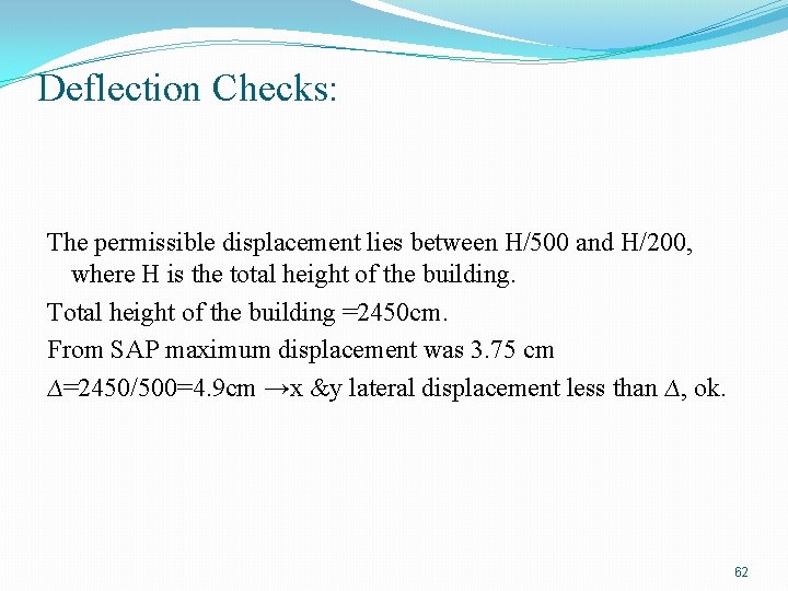 Deflection Checks: The permissible displacement lies between H/500 and H/200, where H is the