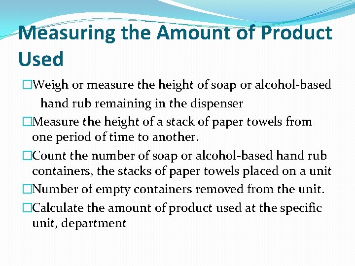 Measuring the Amount of Product Used �Weigh or measure the height of soap or