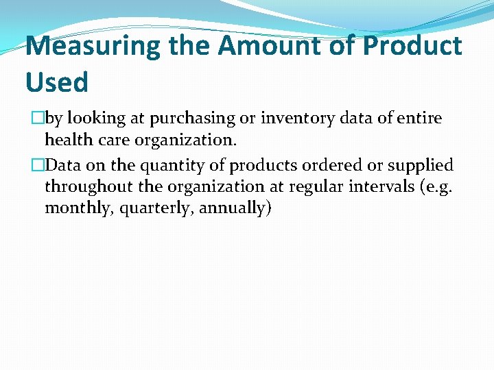 Measuring the Amount of Product Used �by looking at purchasing or inventory data of