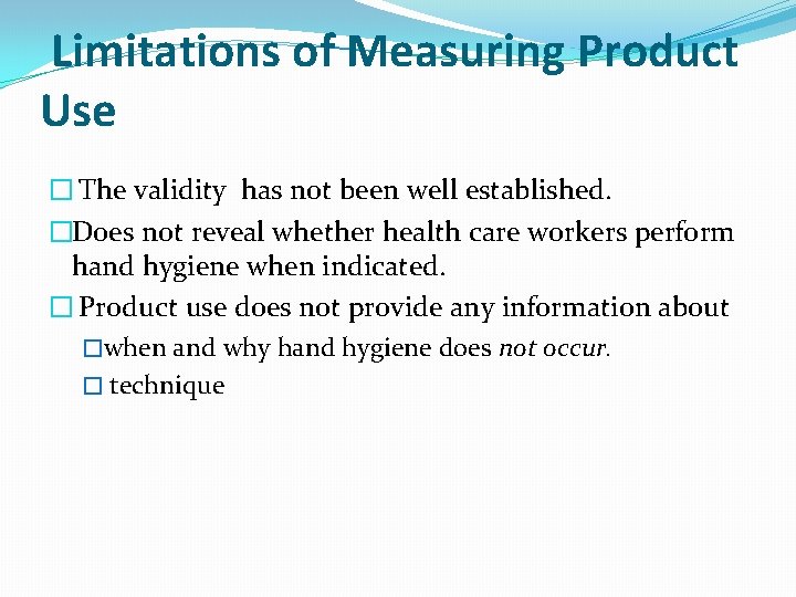 Limitations of Measuring Product Use � The validity has not been well established. �Does