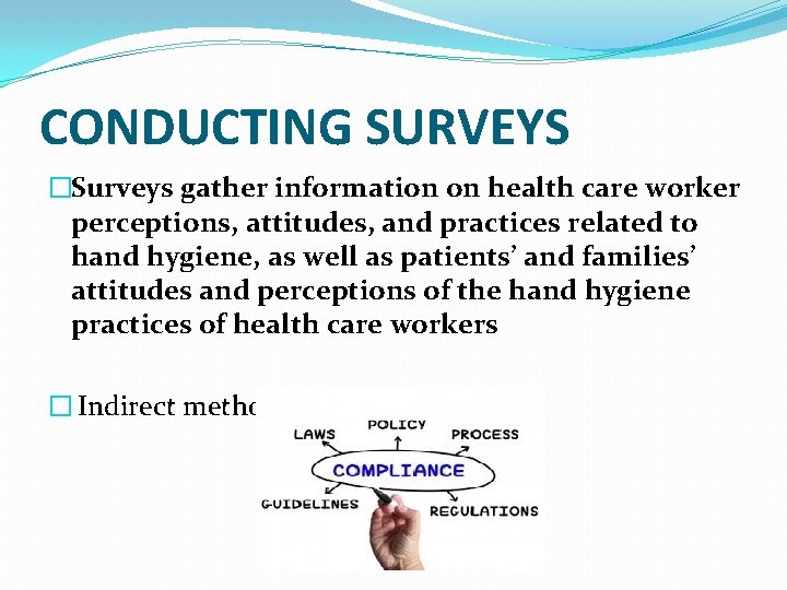 CONDUCTING SURVEYS �Surveys gather information on health care worker perceptions, attitudes, and practices related
