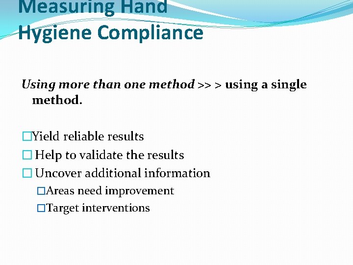 Measuring Hand Hygiene Compliance Using more than one method >> > using a single