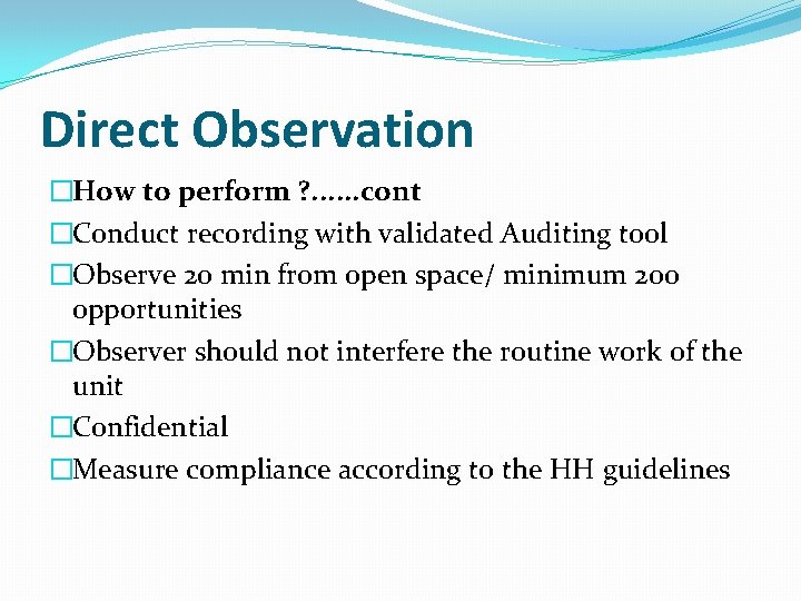 Direct Observation �How to perform ? . . . cont �Conduct recording with validated