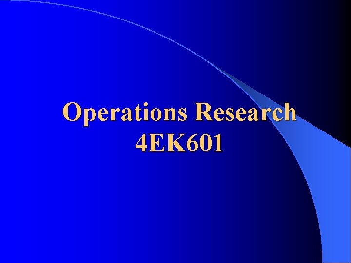 Operations Research 4 EK 601 