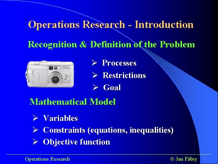 Operations Research - Introduction Recognition & Definition of the Problem Ø Ø Ø Processes