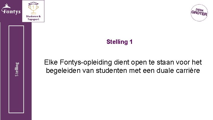 Stelling 1 Elke Fontys-opleiding dient open te staan voor het begeleiden van studenten met