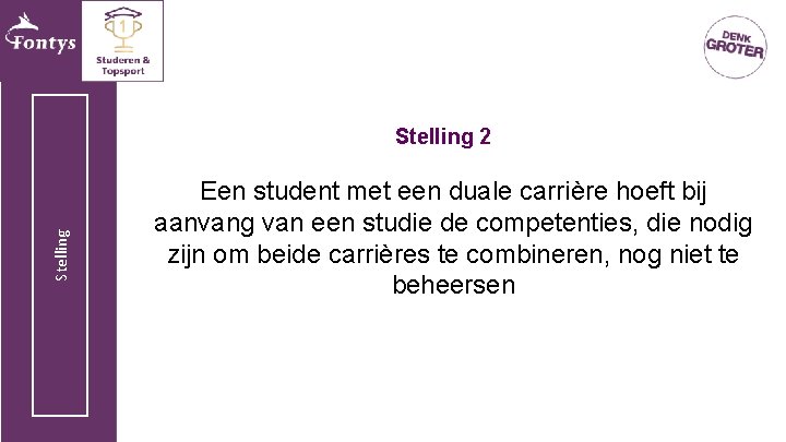 Stelling 2 Een student met een duale carrière hoeft bij aanvang van een studie