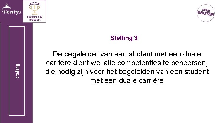 Stelling 3 De begeleider van een student met een duale carrière dient wel alle