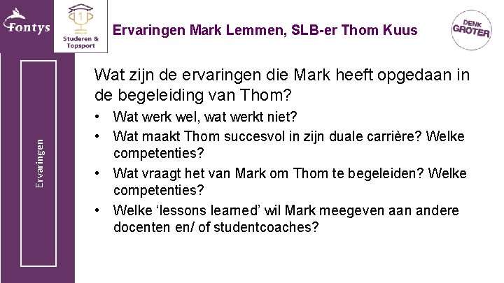 Ervaringen Mark Lemmen, SLB-er Thom Kuus Ervaringen Wat zijn de ervaringen die Mark heeft