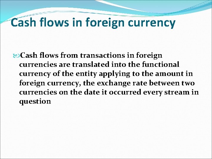  Cash flows in foreign currency Cash flows from transactions in foreign currencies are