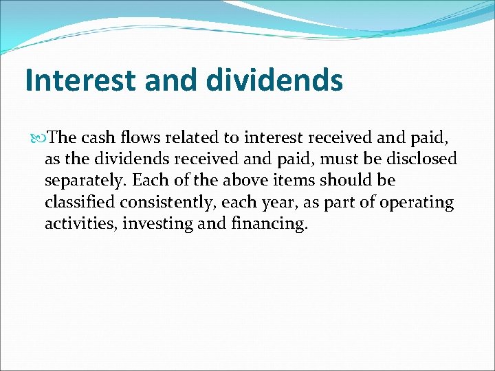  Interest and dividends The cash flows related to interest received and paid, as
