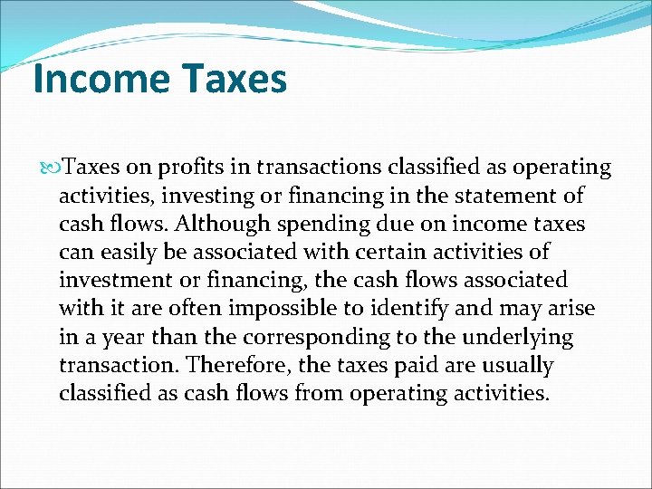  Income Taxes on profits in transactions classified as operating activities, investing or financing