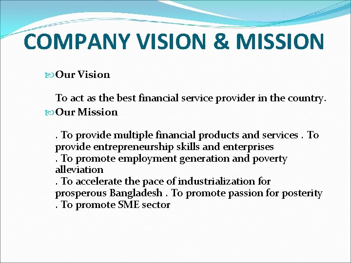 COMPANY VISION & MISSION Our Vision To act as the best financial service provider