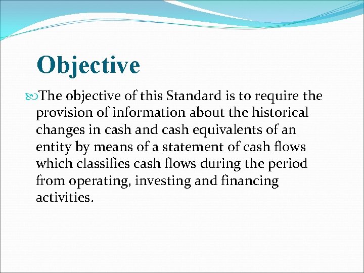 Objective The objective of this Standard is to require the provision of information about