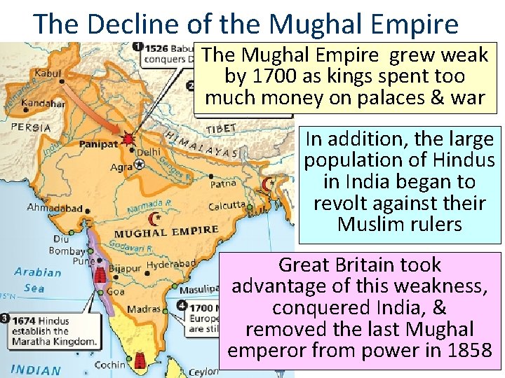 The Decline of the Mughal Empire The Mughal Empire grew weak by 1700 as