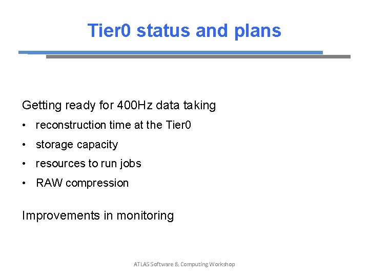 Tier 0 status and plans Getting ready for 400 Hz data taking • reconstruction