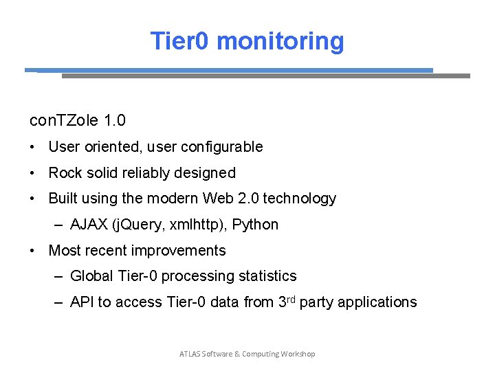 Tier 0 monitoring con. TZole 1. 0 • User oriented, user configurable • Rock