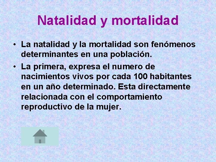 Natalidad y mortalidad • La natalidad y la mortalidad son fenómenos determinantes en una