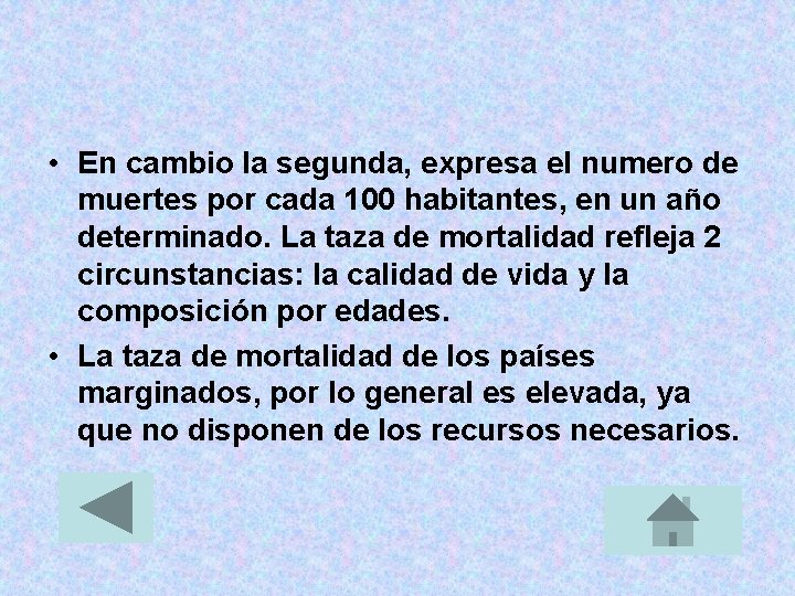  • En cambio la segunda, expresa el numero de muertes por cada 100