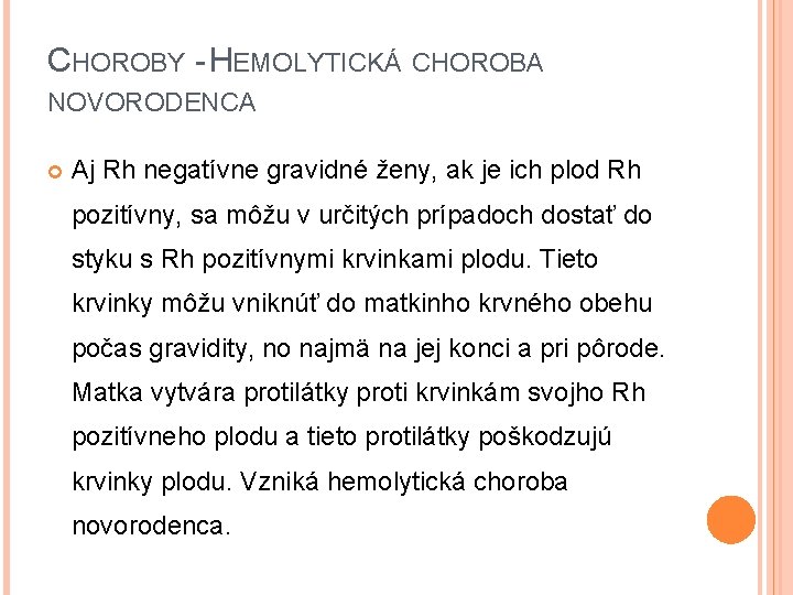 CHOROBY - HEMOLYTICKÁ CHOROBA NOVORODENCA Aj Rh negatívne gravidné ženy, ak je ich plod