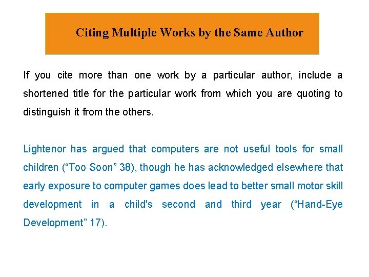 Citing Multiple Works by the Same Author If you cite more than one work