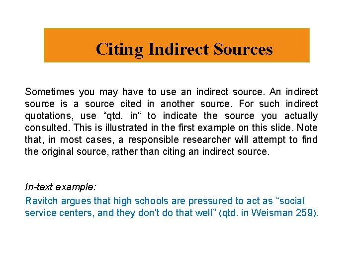 Citing Indirect Sources Sometimes you may have to use an indirect source. An indirect