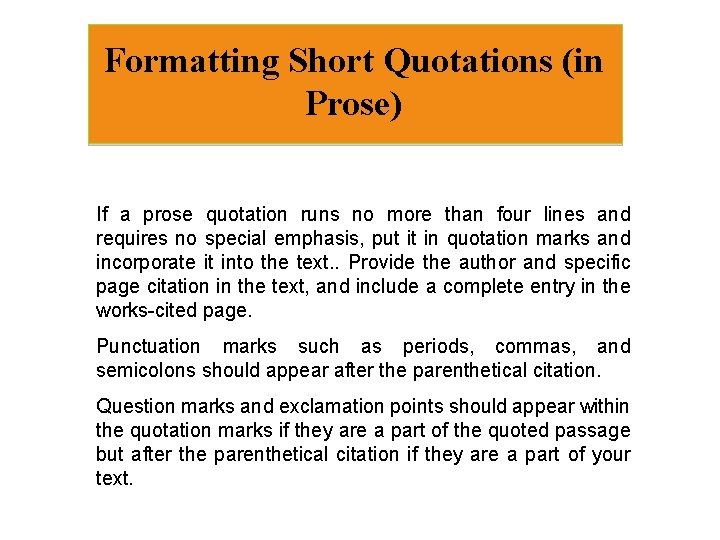 Formatting Short Quotations (in Prose) If a prose quotation runs no more than four