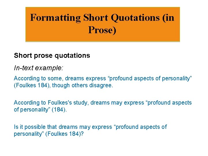 Formatting Short Quotations (in Prose) Short prose quotations In-text example: According to some, dreams