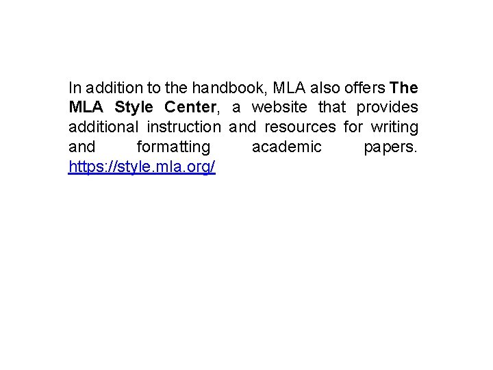 In addition to the handbook, MLA also offers The MLA Style Center, a website
