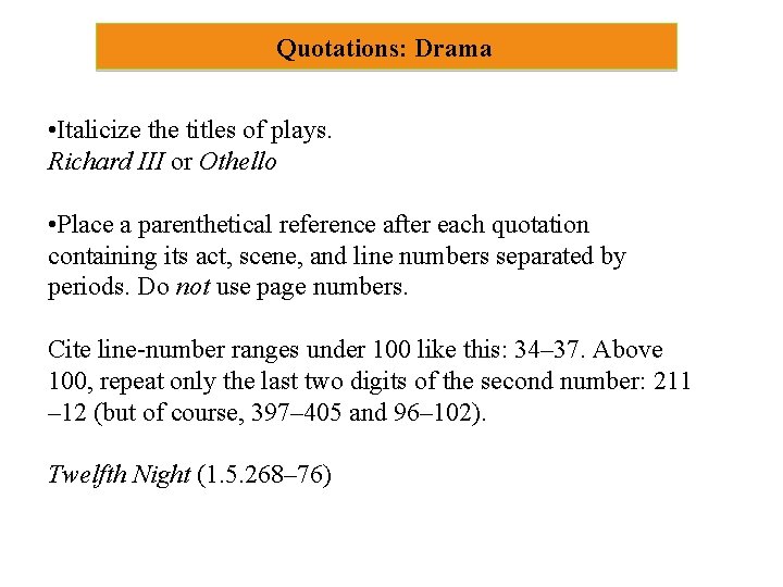 Quotations: Drama • Italicize the titles of plays. Richard III or Othello • Place