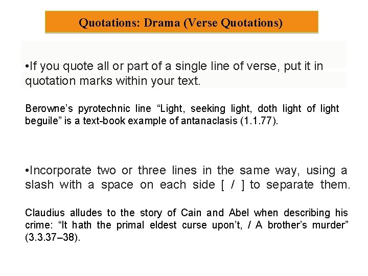 Quotations: Drama (Verse Quotations) • If you quote all or part of a single