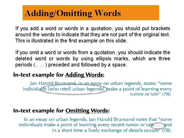 Adding/Omitting Words If you add a word or words in a quotation, you should