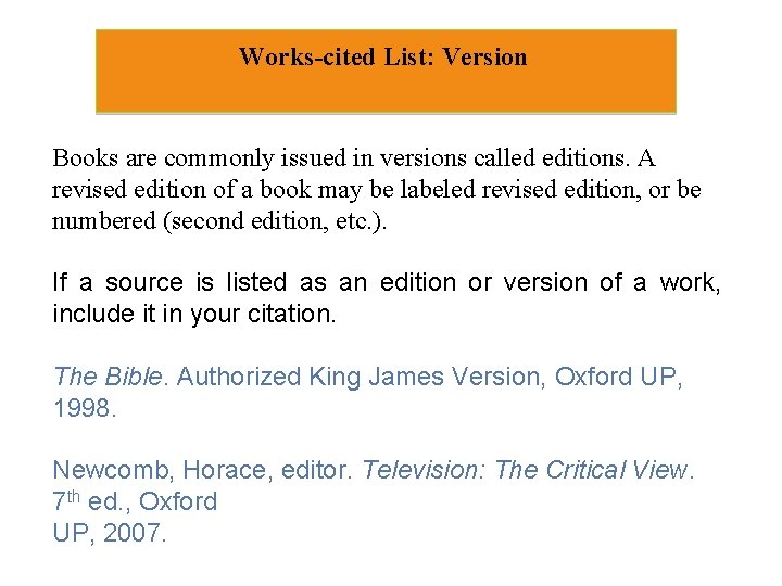 Works-cited List: Version Books are commonly issued in versions called editions. A revised edition