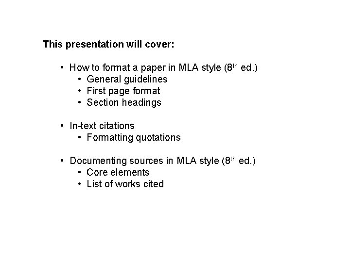 This presentation will cover: • How to format a paper in MLA style (8