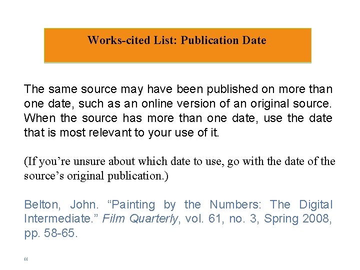 Works-cited List: Publication Date The same source may have been published on more than