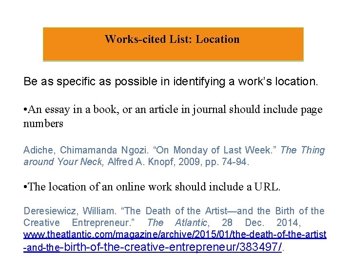 Works-cited List: Location Be as specific as possible in identifying a work’s location. •