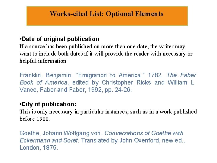 Works-cited List: Optional Elements • Date of original publication If a source has been